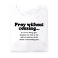 Pray Without Ceasing Tee