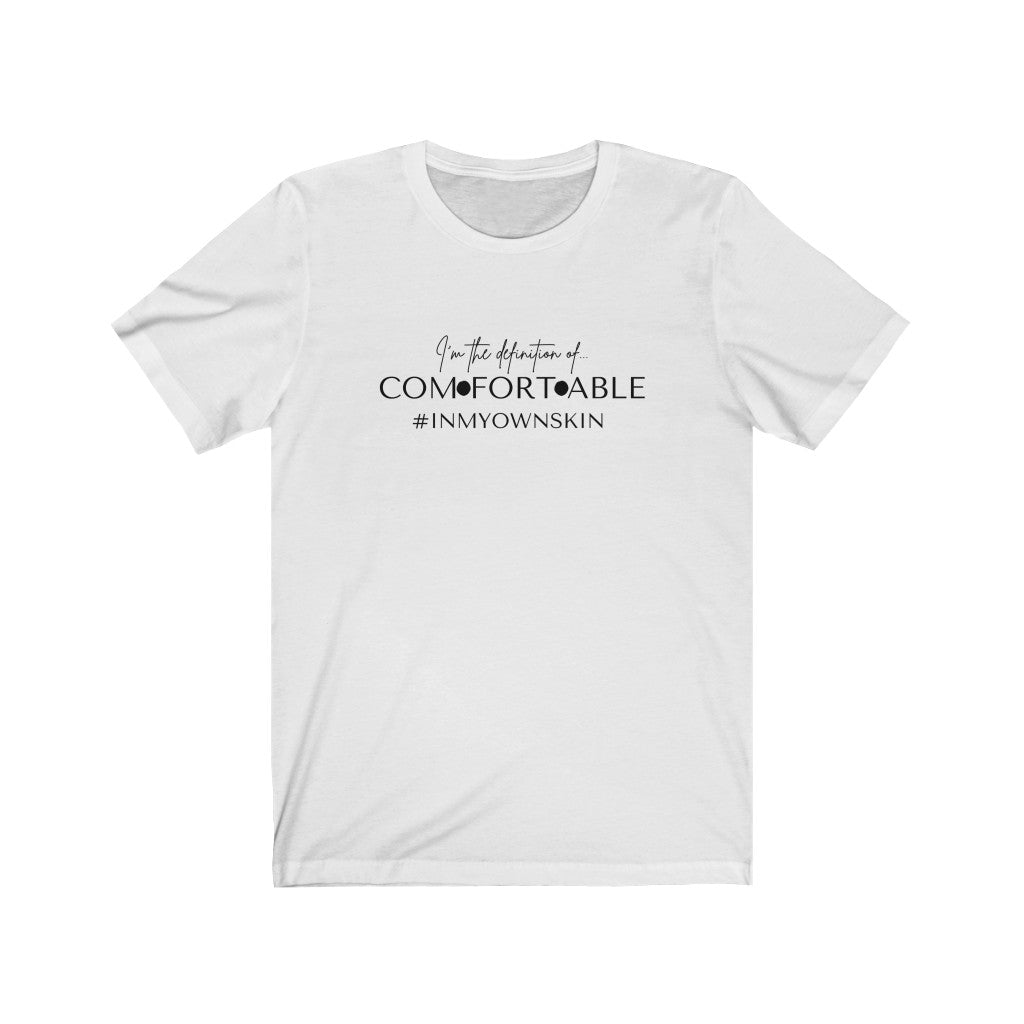 I Am The Definition Of Comfortable Tee