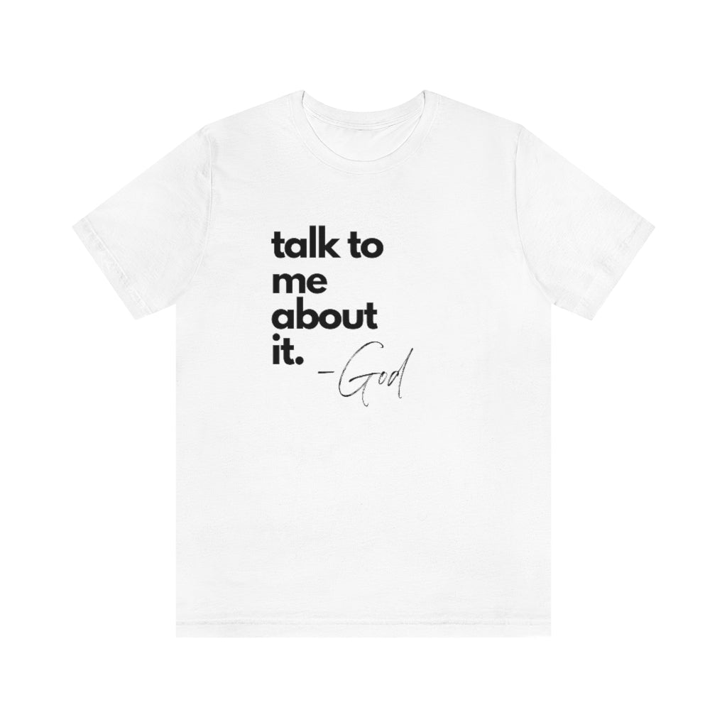 Talk To me About It, God Tee